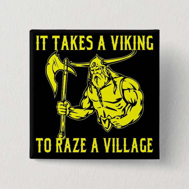 It Takes A Viking To Raze A Village  # 15 Cm Square Badge (Front)