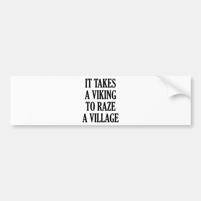 It Takes A Viking To Raze A Village Bumper Sticker (Front)