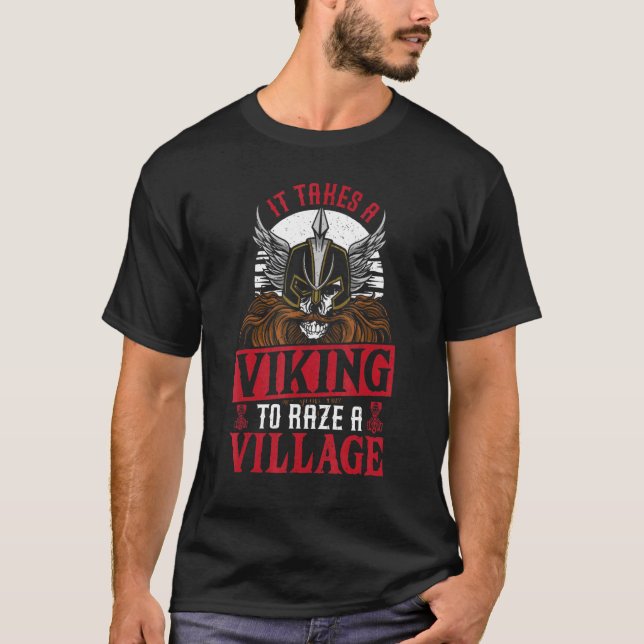It Takes A Viking To Raze A Village - Nordic Norse T-Shirt (Front)