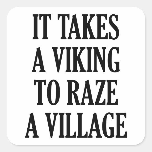 It Takes A Viking To Raze A Village Square Sticker (Front)