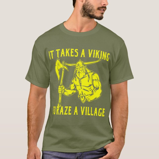 It Takes A Viking To Raze A Village  # T-Shirt (Front)