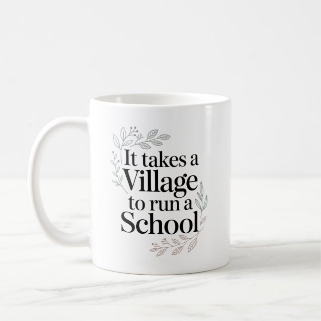 It Takes a Village to Run a School Quote Coffee Mug (Left)
