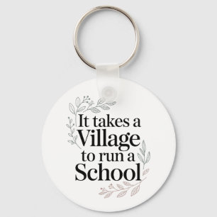 It Takes a Village to Run a School Quote Key Ring