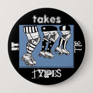 it takes all types 10 cm round badge