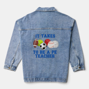 It Takes Balls To Be A PE Teacher Denim Jacket