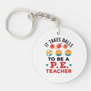 It Takes Balls to Be a PE Teacher Funny Coach Key Ring