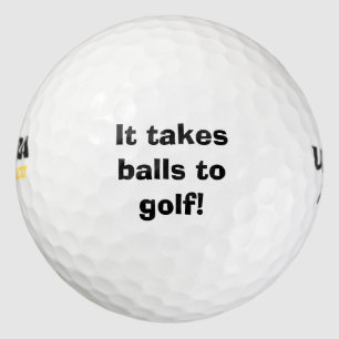 "It Takes Balls To Golf" Golf Balls