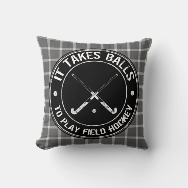 It Takes Balls To Play Field Hockey Pillow (Front)