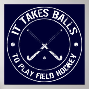 It Takes Balls To Play Field Hockey Poster