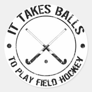 It Takes Balls To Play Field Hockey Stickers
