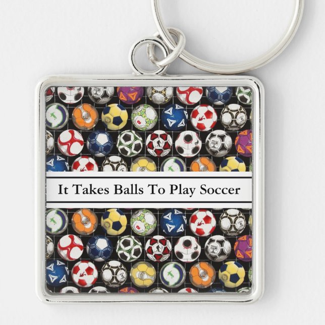 It Takes Balls To Play Soccer Key Ring (Front)