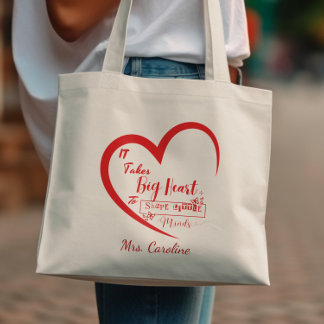 It Takes Big Heart To Shape Little Minds Teacher Tote Bag