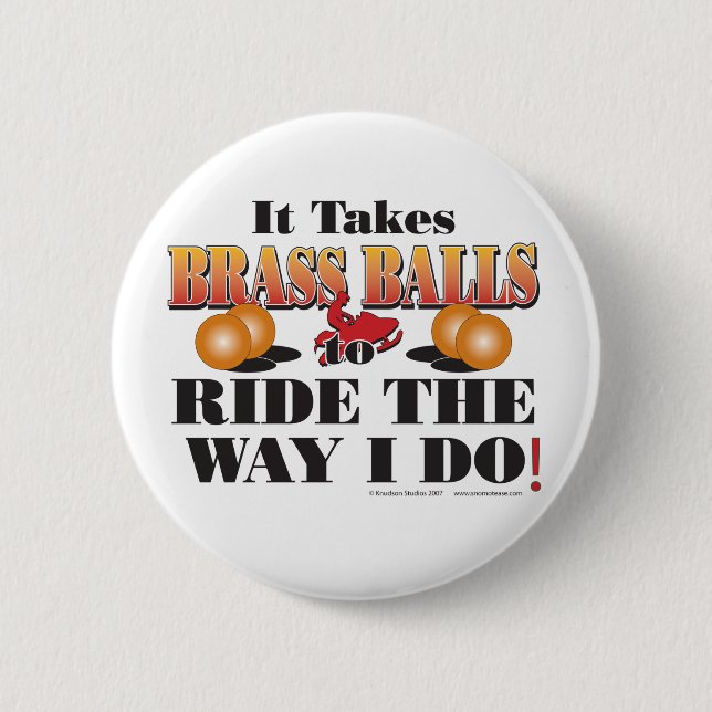 IT-TAKES-BRASS-BALLS 6 CM ROUND BADGE (Front)