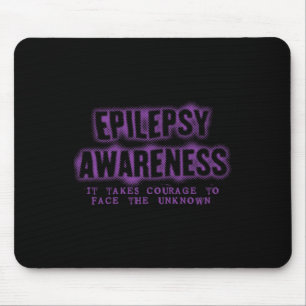 It Takes Courage Face the Unknown Epilepsy Awarene Mouse Mat