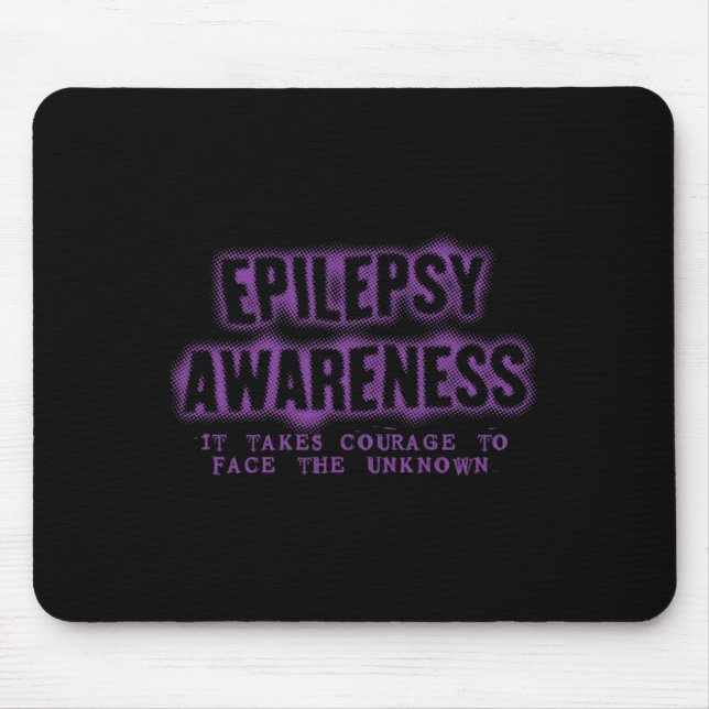 It Takes Courage Face the Unknown Epilepsy Awarene Mouse Mat (Front)