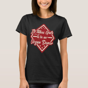 It Takes Guts To Be An Organ Donor Dad Jokes 1 T-Shirt