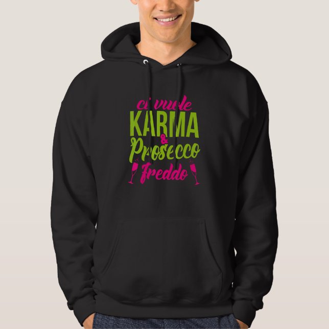 It Takes Karma And Prosecco Freddo Hoodie (Front)