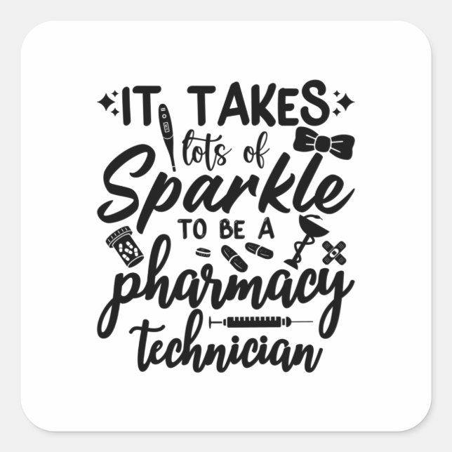 It Takes Lots Of Sparkle Pharmacist Pharmacy Tech Square Sticker (Front)