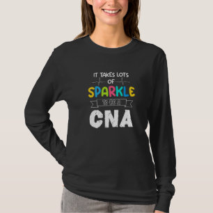 It Takes Lots Of Sparkle To Be A Cna Nursing Quote T-Shirt