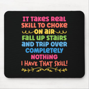 It Takes Real Skill To Choke On Air Fall Up Stairs Mouse Mat