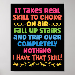 It Takes Real Skill To Choke On Air Fall Up Stairs Poster