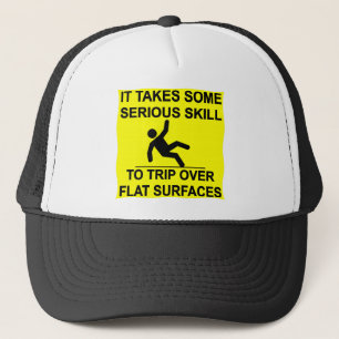 It Takes Serious Skill To Trip Over Flat Surfaces Trucker Hat
