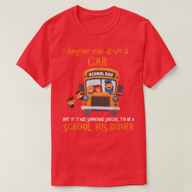 It Takes Someone Special To Be A School Bus Driver T-Shirt (Design Front)