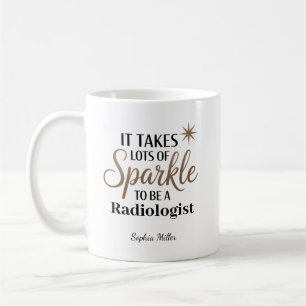 It Takes Sparkle to Be a Radiologist Personalised Coffee Mug