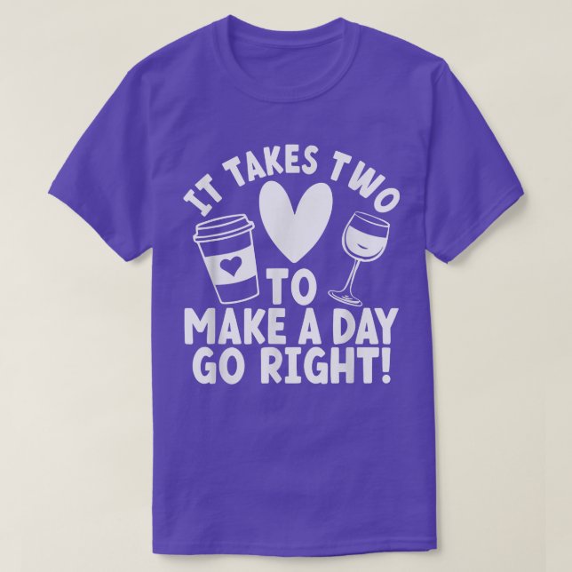 It Takes Two To Make A Day Go Right Funny 3209  T-Shirt (Design Front)