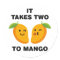 It Takes Two To Mango