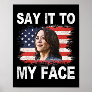 It To My Face Funny Kamala-harris Addresses Trump Poster