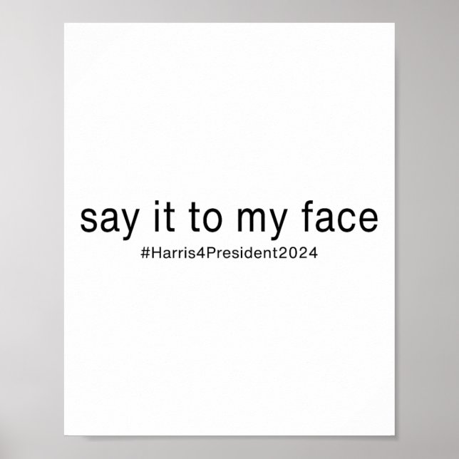 It To My Face Funny Kamala Harris For President 20 Poster (Front)