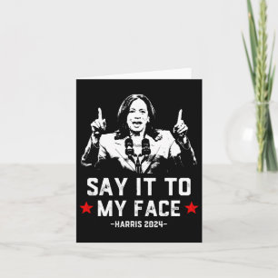 It To My Face Funny Voting Kamala Harris For Presi Card