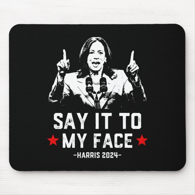 It To My Face Funny Voting Kamala Harris For Presi Mouse Mat (Front)