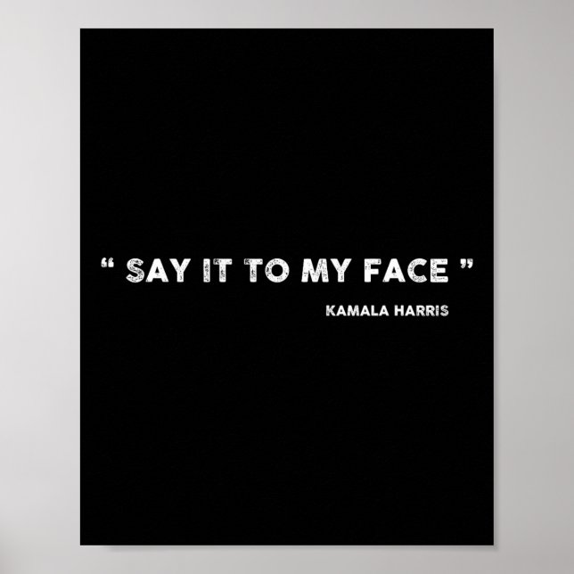 It To My Face Kamala Harris Debate  Poster (Front)