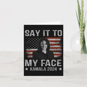 It To My Face Kamala Harris For President 2024 1 Card