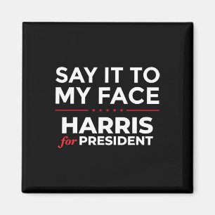 It To My Face Kamala Harris For President 2024 3 Magnet
