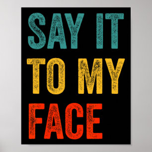 It To My Face Kamala Harris For President 2024 4 Poster