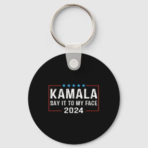 It To My Face Kamala Harris For President 2024 5 Key Ring