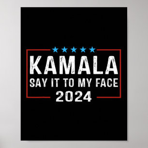 It To My Face Kamala Harris For President 2024 5  Poster