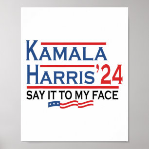 It To My Face Kamala Harris If You Got Something T Poster