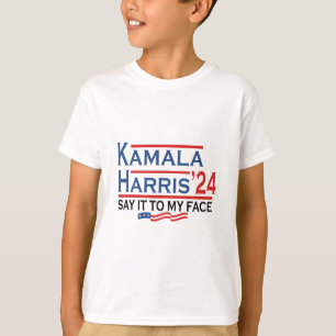 It To My Face Kamala Harris If You Got Something T T-Shirt