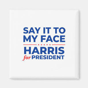 It To My Face Kamala Harris President 2024 Debate  Magnet