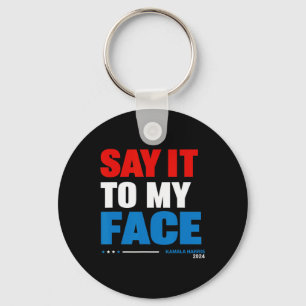 It To My Face Kamala Harris Presidential Election Key Ring