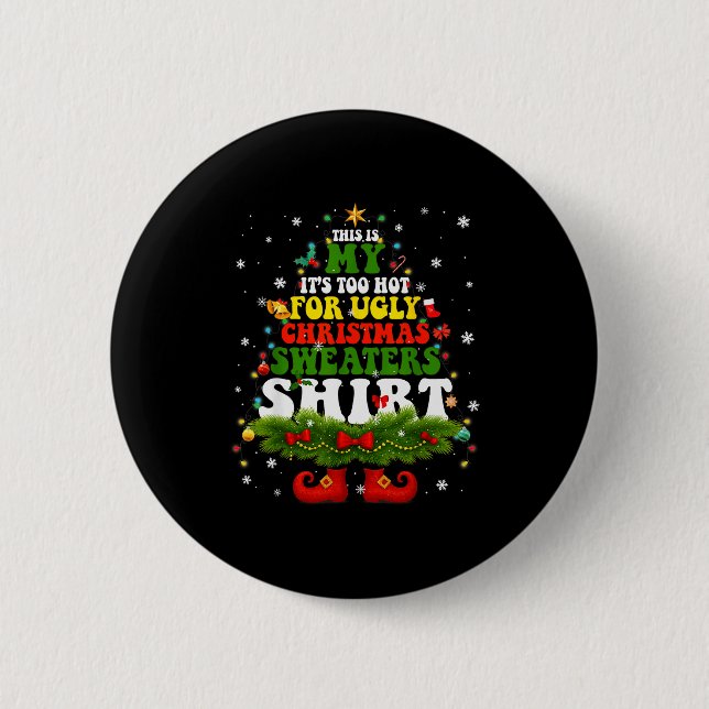 It Too Hot For Ugly Christmas Sweater Shirts Xmas  6 Cm Round Badge (Front)