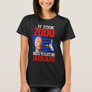 It Took 2000 Mules To Install One Jackass T-Shirt