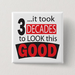 It Took 3 Decades to Look this Good- 30th Birthday 15 Cm Square Badge