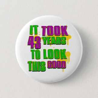 It took 43 years to look this good 6 cm round badge