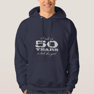 It took 50 years to look this good Birthday hoodie