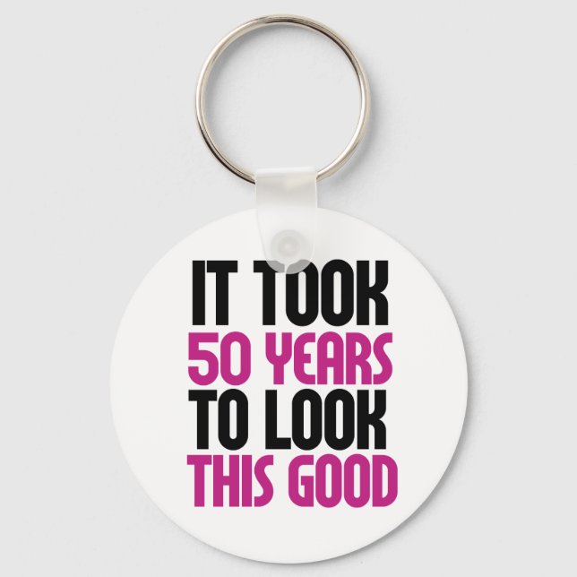 It took 50 years to look this good key ring (Front)